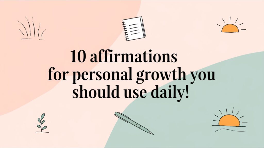 Pastel background with bold text '10 Affirmations for Personal Growth' surrounded by minimalist icons like a notebook, plant, and pen