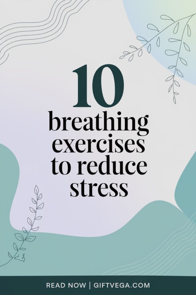Pinterest-style image with calming background, text overlay_ '10 Breathing Exercises to Reduce Stress' and 'Read Now _ GiftVega.com'