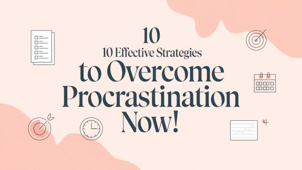 Soft pastel background with bold text '10 Effective Strategies to Overcome Procrastination Now!' surrounded by minimal productivity icons