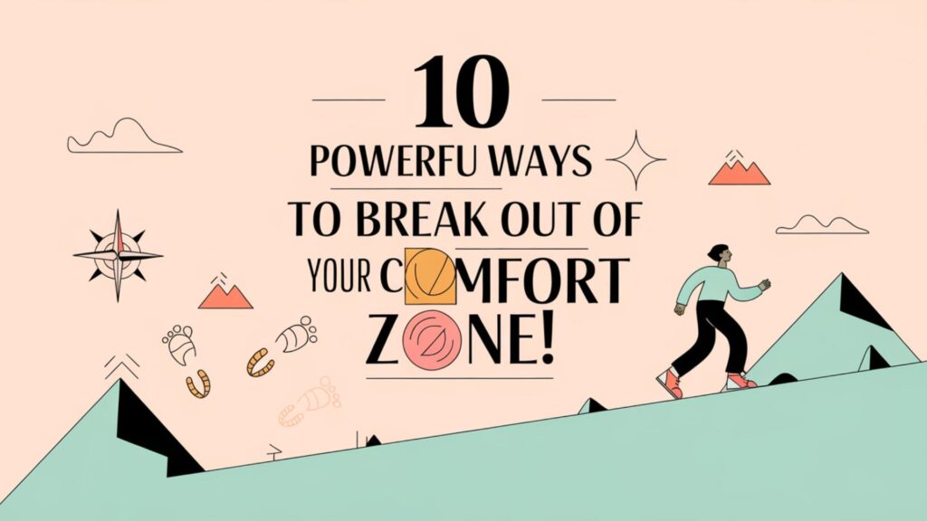 image with text overlay 10 powerful ways to break out of your comfort zone, with icons representing growth and challenge
